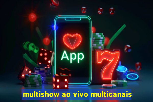 multishow ao vivo multicanais